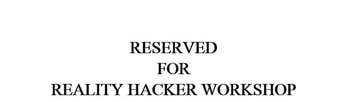 SET RESERVED FOR REALITY HACKER WORKSHOP